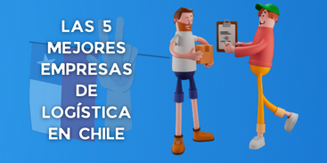 Las 5 mejores empresas de logística de Chile